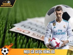 Mẹo Cá Cược Bóng Đá - Bí Quyết Nâng Cao Tỷ Lệ Thắng